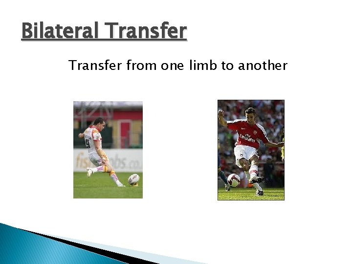 Bilateral Transfer from one limb to another 