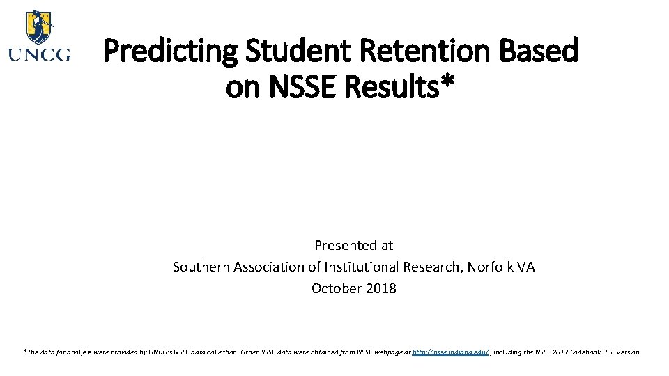 Predicting Student Retention Based on NSSE Results* Presented at Southern Association of Institutional Research,