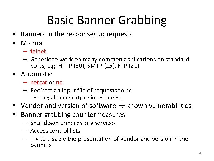 Basic Banner Grabbing • Banners in the responses to requests • Manual – telnet
