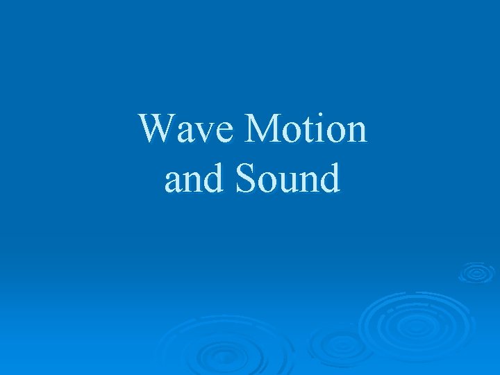 Wave Motion and Sound 