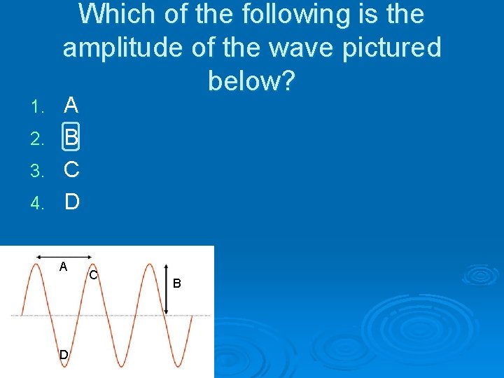 1. 2. 3. 4. Which of the following is the amplitude of the wave