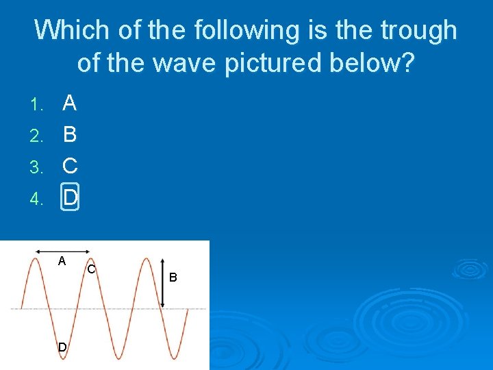 Which of the following is the trough of the wave pictured below? 1. 2.