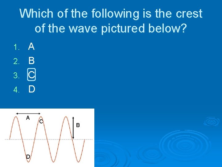 Which of the following is the crest of the wave pictured below? 1. 2.