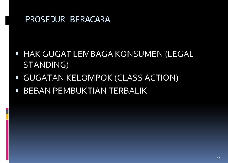 PROSEDUR BERACARA HAK GUGAT LEMBAGA KONSUMEN (LEGAL STANDING) GUGATAN KELOMPOK (CLASS ACTION) BEBAN PEMBUKTIAN