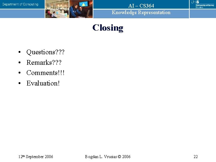 AI – CS 364 Knowledge Representation Closing • • Questions? ? ? Remarks? ?