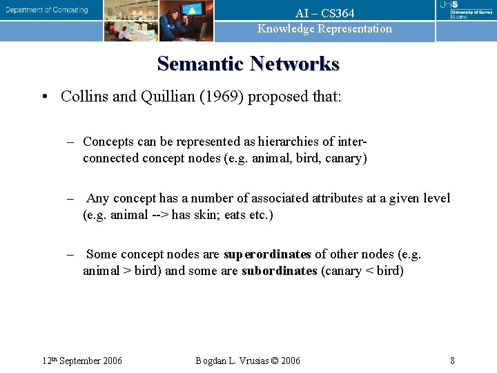 AI – CS 364 Knowledge Representation Semantic Networks • Collins and Quillian (1969) proposed