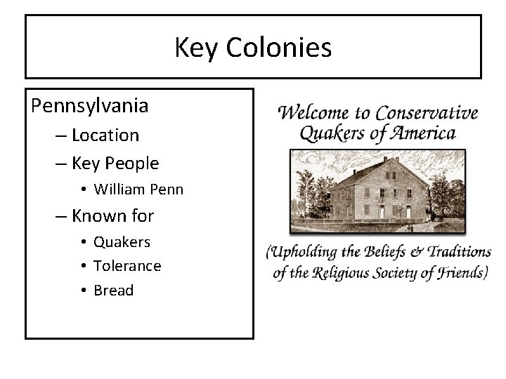 Key Colonies Pennsylvania – Location – Key People • William Penn – Known for