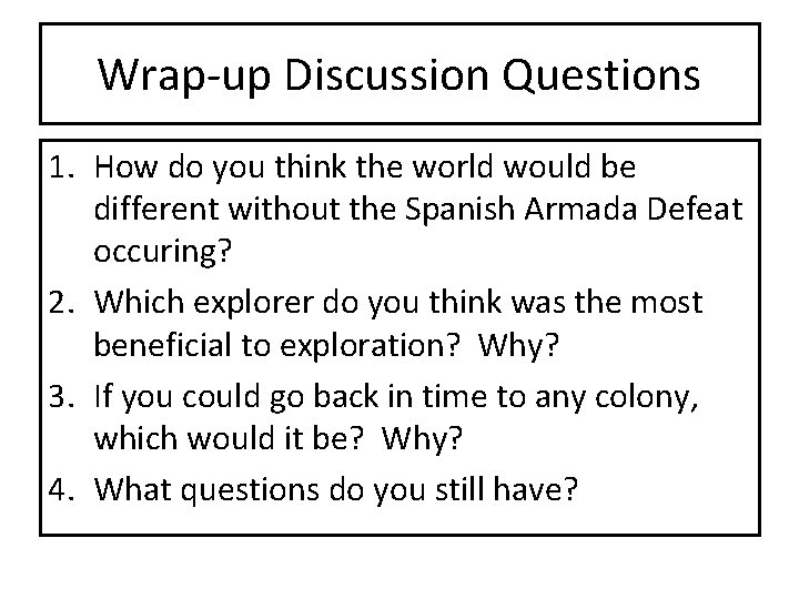 Wrap-up Discussion Questions 1. How do you think the world would be different without