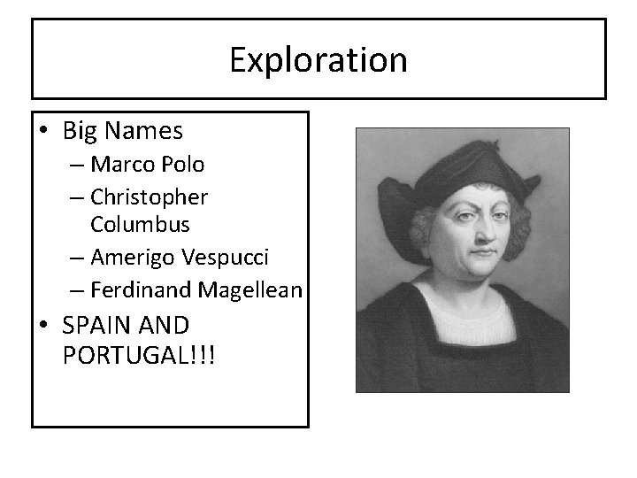 Exploration • Big Names – Marco Polo – Christopher Columbus – Amerigo Vespucci –