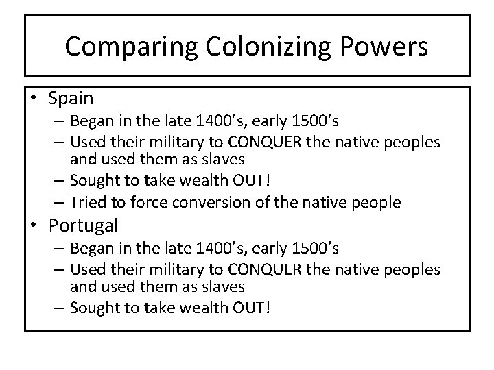 Comparing Colonizing Powers • Spain – Began in the late 1400’s, early 1500’s –