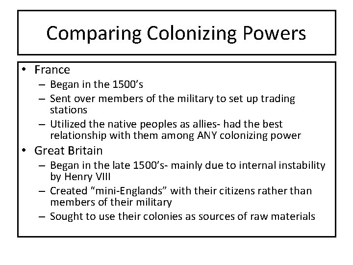 Comparing Colonizing Powers • France – Began in the 1500’s – Sent over members