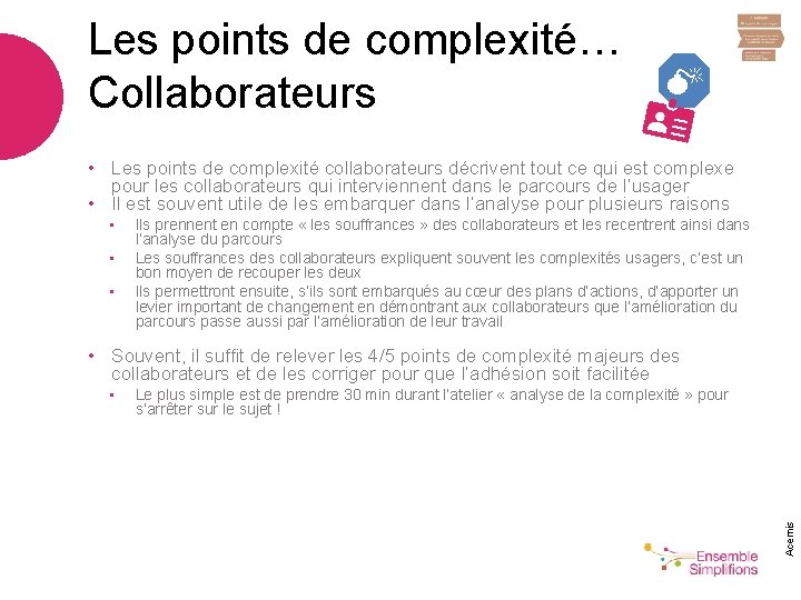 Les points de complexité… Collaborateurs • Les points de complexité collaborateurs décrivent tout ce