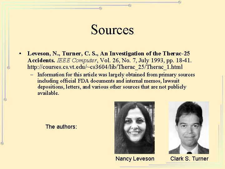 Sources • Leveson, N. , Turner, C. S. , An Investigation of the Therac-25