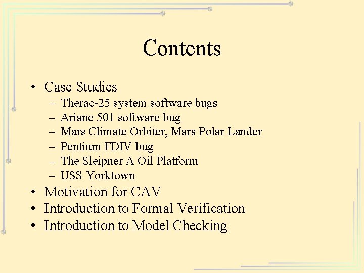 Contents • Case Studies – – – Therac-25 system software bugs Ariane 501 software