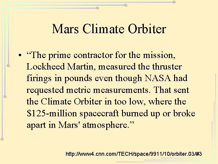 Mars Climate Orbiter • “The prime contractor for the mission, Lockheed Martin, measured the