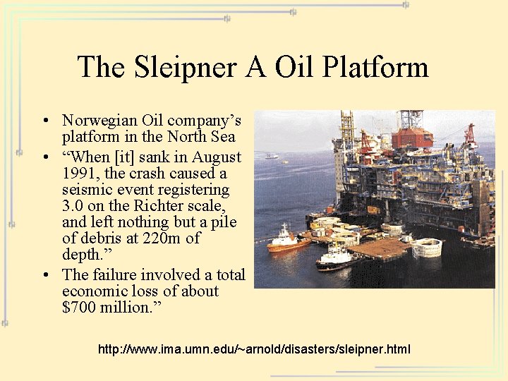 The Sleipner A Oil Platform • Norwegian Oil company’s platform in the North Sea