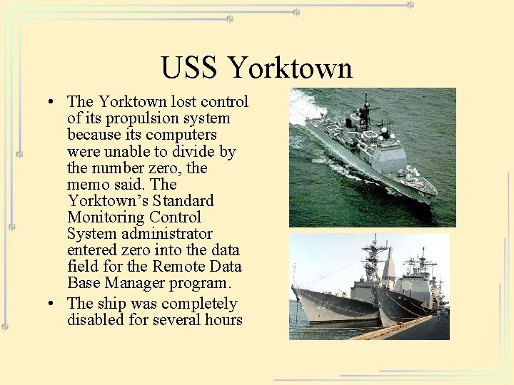 USS Yorktown • The Yorktown lost control of its propulsion system because its computers