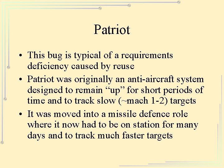 Patriot • This bug is typical of a requirements deficiency caused by reuse •