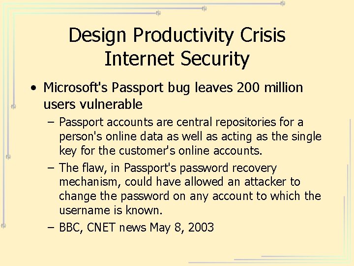 Design Productivity Crisis Internet Security • Microsoft's Passport bug leaves 200 million users vulnerable