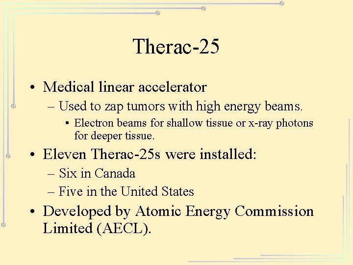 Therac-25 • Medical linear accelerator – Used to zap tumors with high energy beams.