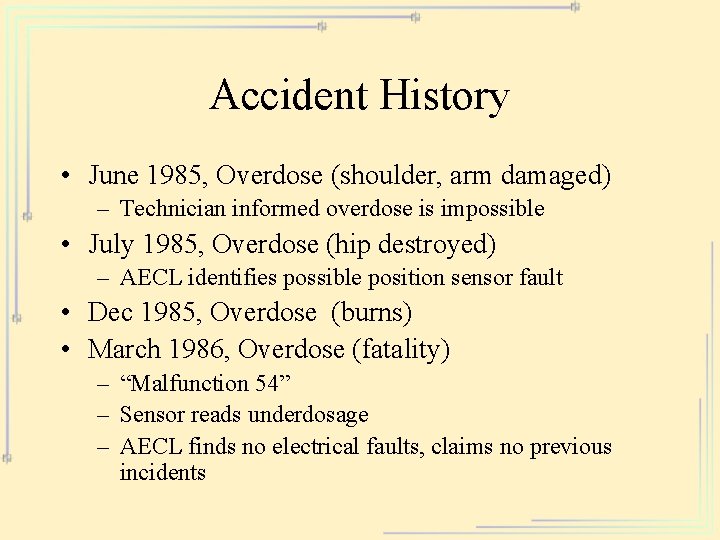 Accident History • June 1985, Overdose (shoulder, arm damaged) – Technician informed overdose is