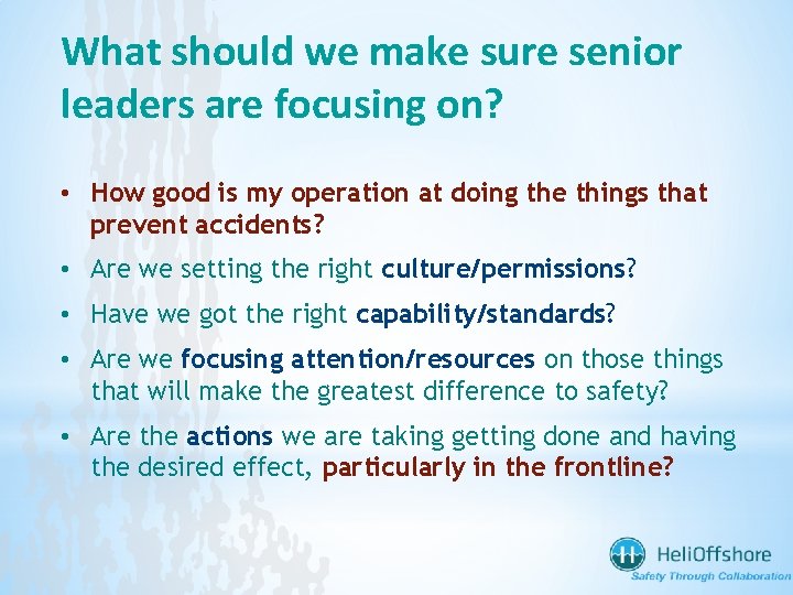 What should we make sure senior leaders are focusing on? • How good is