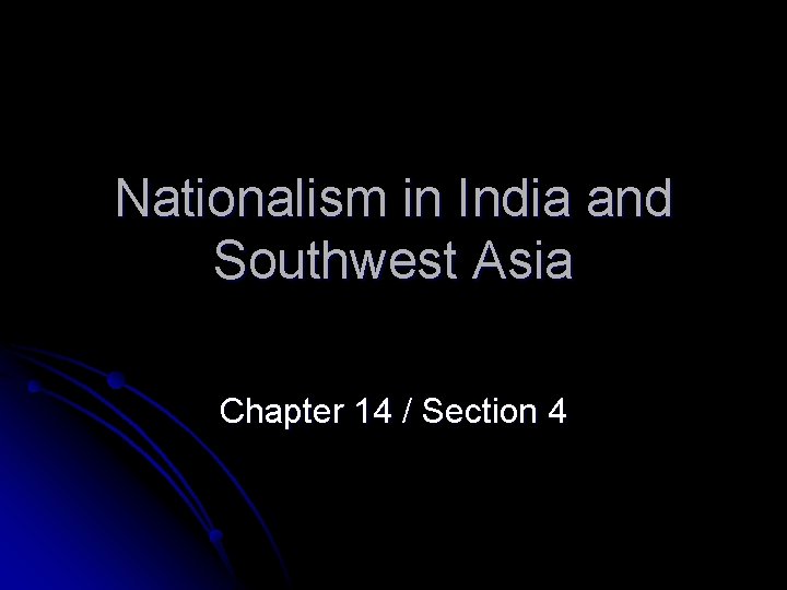 Nationalism in India and Southwest Asia Chapter 14 / Section 4 
