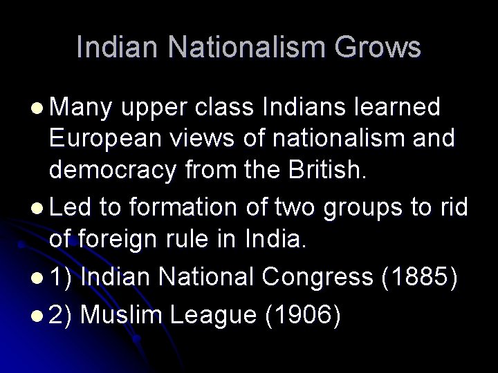 Indian Nationalism Grows l Many upper class Indians learned European views of nationalism and