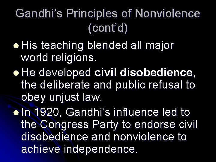 Gandhi’s Principles of Nonviolence (cont’d) l His teaching blended all major world religions. l