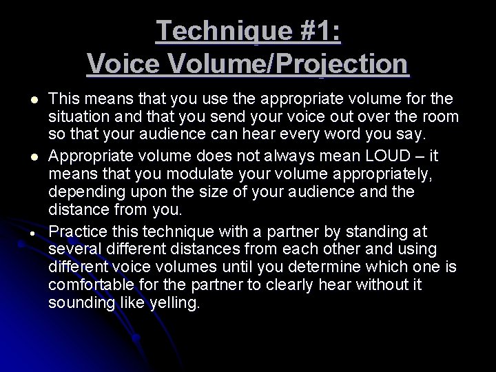 Technique #1: Voice Volume/Projection l l This means that you use the appropriate volume
