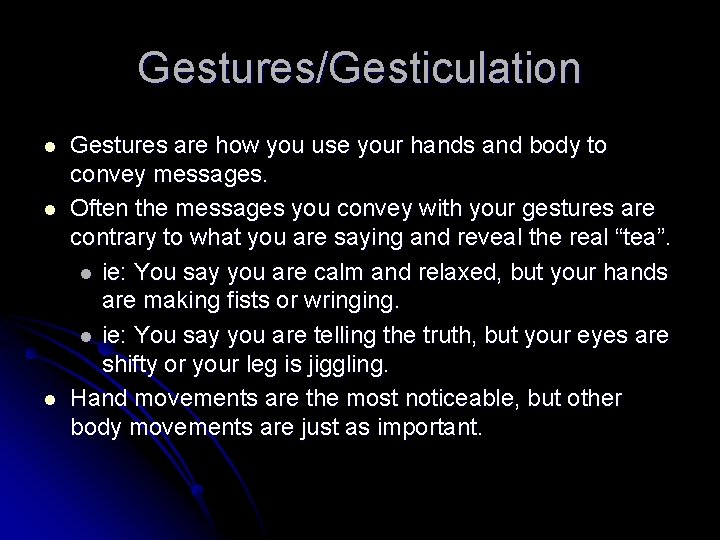 Gestures/Gesticulation l l l Gestures are how you use your hands and body to