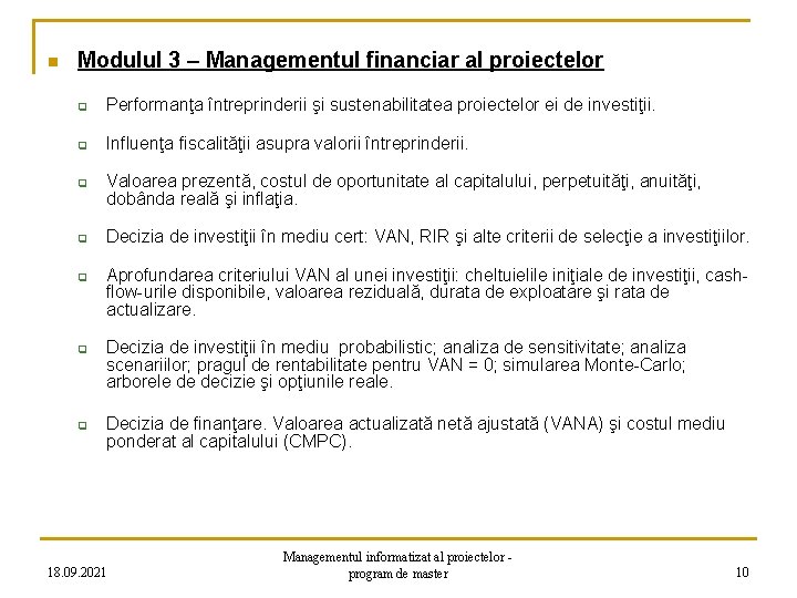 n Modulul 3 – Managementul financiar al proiectelor q Performanţa întreprinderii şi sustenabilitatea proiectelor