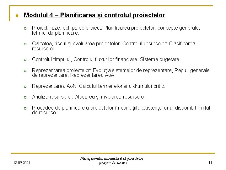 n Modulul 4 – Planificarea și controlul proiectelor q q Proiect: faze, echipa de