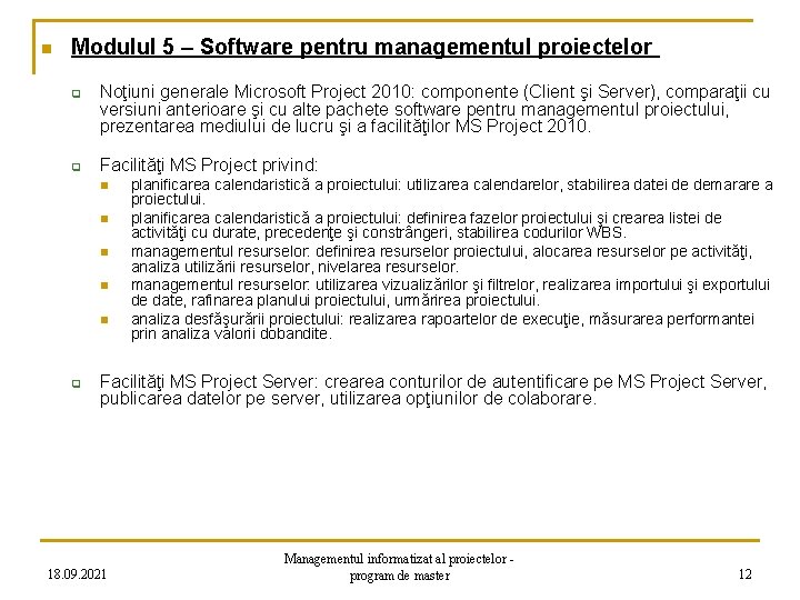 n Modulul 5 – Software pentru managementul proiectelor q q Noţiuni generale Microsoft Project