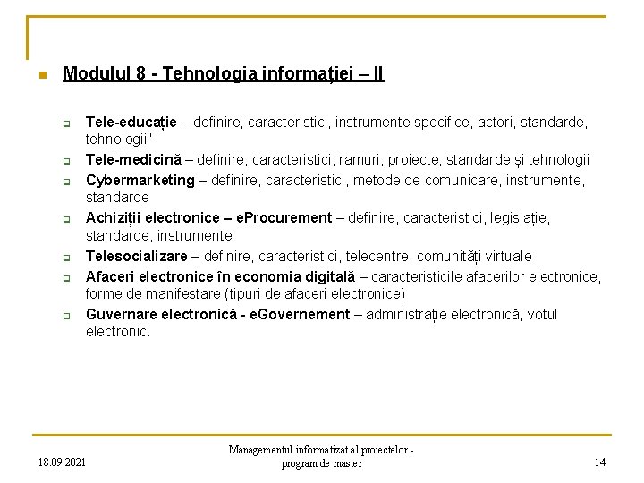 n Modulul 8 - Tehnologia informației – II q q q q Tele-educație –