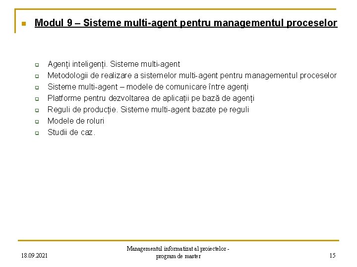 n Modul 9 – Sisteme multi-agent pentru managementul proceselor q q q q Agenți
