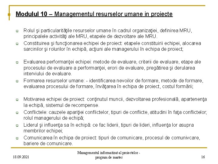 n Modulul 10 – Managementul resurselor umane in proiecte q q q q Rolul