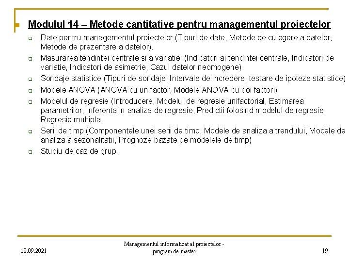 n Modulul 14 – Metode cantitative pentru managementul proiectelor q q q q Date