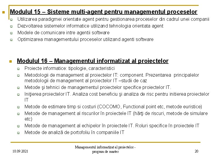 n Modulul 15 – Sisteme multi-agent pentru managementul proceselor q q n Utilizarea paradigmei