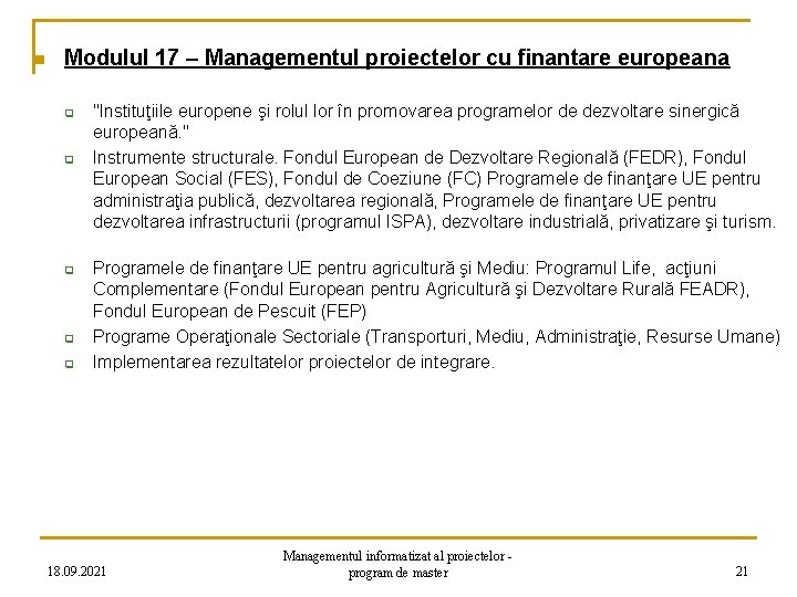 n Modulul 17 – Managementul proiectelor cu finantare europeana q q q "Instituţiile europene