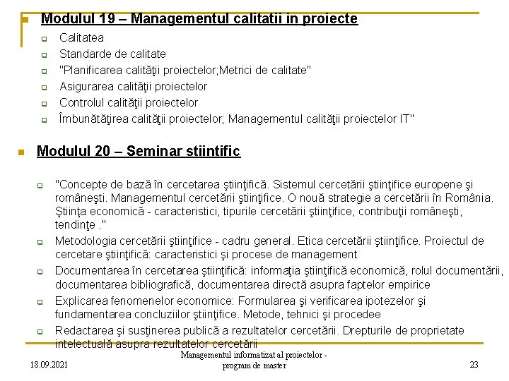 n Modulul 19 – Managementul calitatii in proiecte q q q n Calitatea Standarde