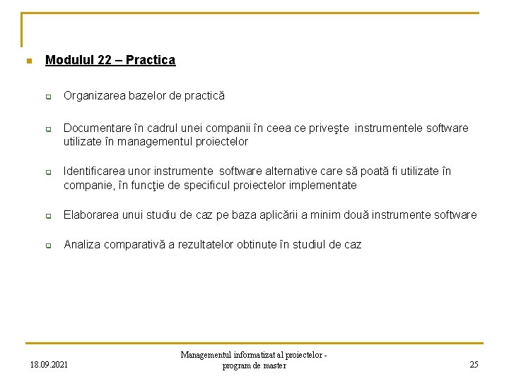 n Modulul 22 – Practica q q q Organizarea bazelor de practică Documentare în