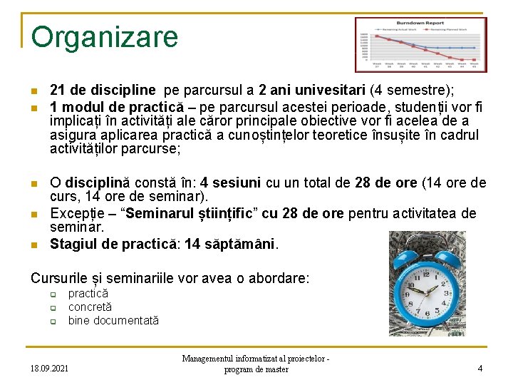 Organizare n n n 21 de discipline pe parcursul a 2 ani univesitari (4