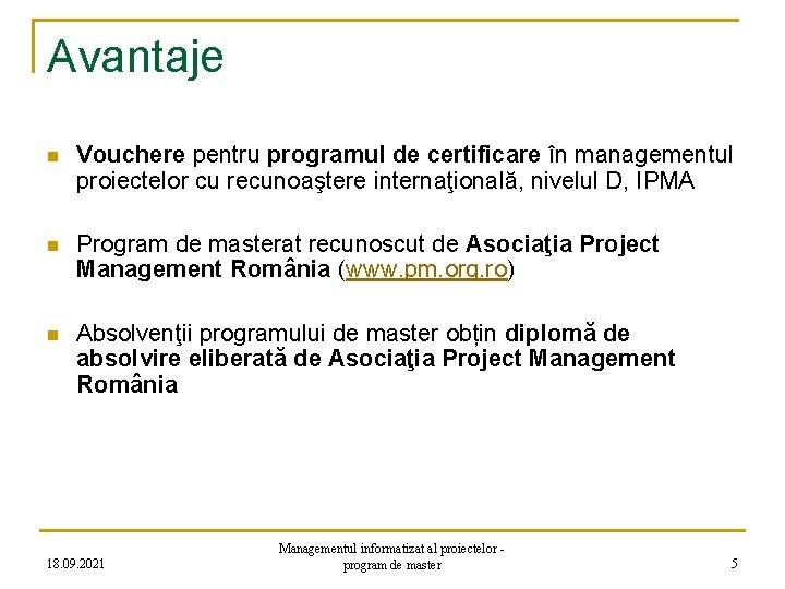 Avantaje n Vouchere pentru programul de certificare în managementul proiectelor cu recunoaştere internaţională, nivelul