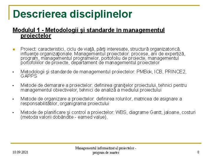 Descrierea disciplinelor Modulul 1 - Metodologii şi standarde în managementul proiectelor n Proiect: caracteristici,