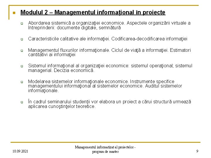 n Modulul 2 – Managementul informațional în proiecte q q q Abordarea sistemică a