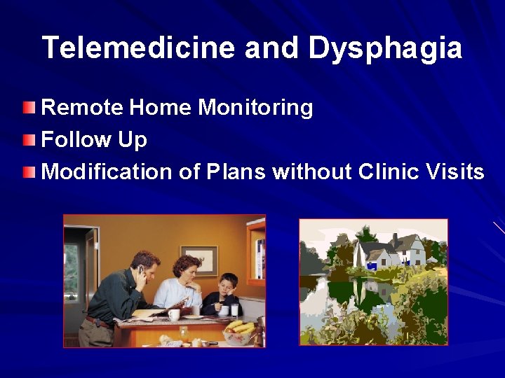 Telemedicine and Dysphagia Remote Home Monitoring Follow Up Modification of Plans without Clinic Visits