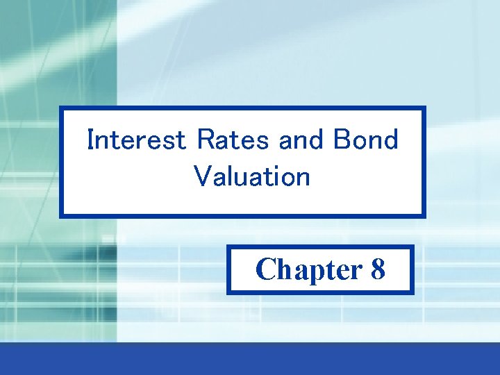 0 Interest Rates and Bond Valuation Chapter 8 