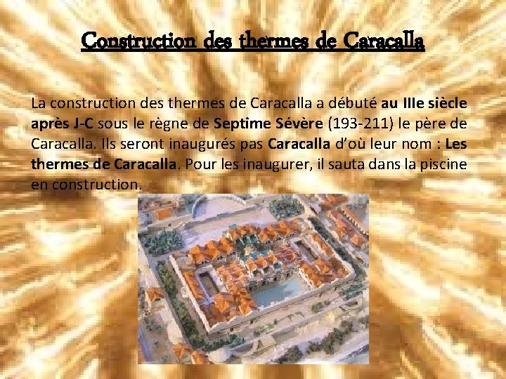 Construction des thermes de Caracalla La construction des thermes de Caracalla a débuté au