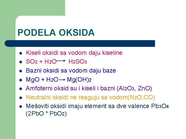 PODELA OKSIDA l l l l Kiseli oksidi sa vodom daju kiseline SO 2